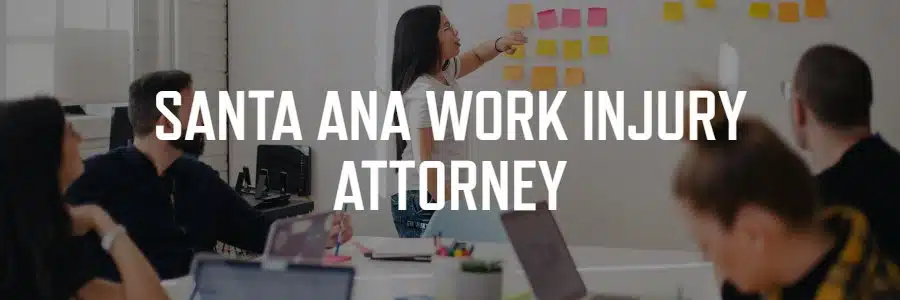 Santa Ana work injury lawyer