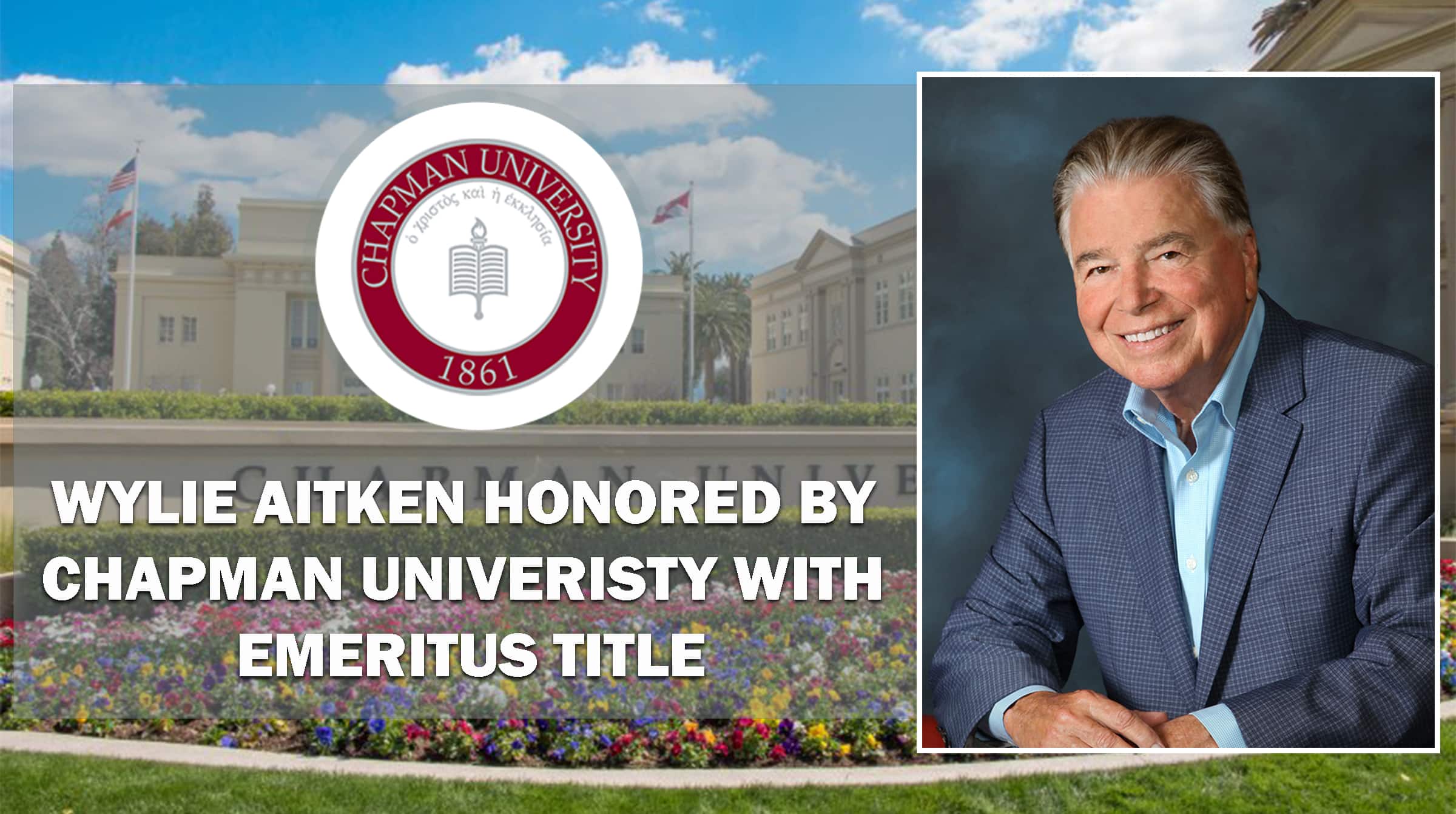 Wylie Aitken Honored by Chapman University as Chair Emeritus Aitken